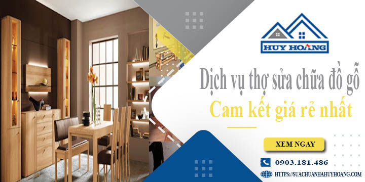 Dịch vụ thợ sửa chữa đồ gỗ tại Tân Phú【Cam kết giá rẻ nhất】