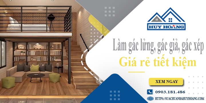 Làm gác lửng, gác giả, gác xép tại Quận 11 -【Tiết Kiệm 20%】